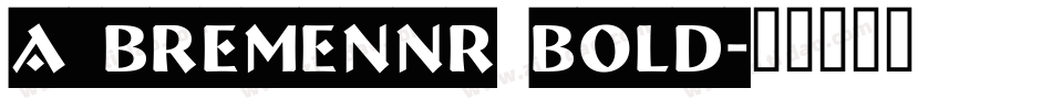 a_BremenNr Bold字体转换
